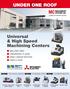 UNDER ONE ROOF. Universal & High Speed Machining Centers MILLING VMC UNIVERSAL 5-AXIS HSM LINEAR MOTOR HSM 5-AXIS
