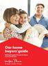 Our home buyers guide. Making it easier for you to buy a home you ll love
