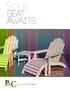 your SEAT AWAITS Superior Performance, Low-Maintenance, All-Weather Outdoor Furniture