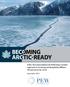 Arc tic-ready. Policy Recommendations for Reforming Canada s Approach to Licensing and Regulating Offshore Oil and Gas in the Arctic