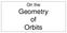 On the. Geometry. of Orbits