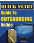 Quick Start Guide To Outsourcing Online. - Brought to you by:
