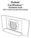 PetSafe Cat Windoor. Installation Guide. Please read this entire guide before beginning