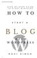 HOW TO START A BLOG WITH WORDPRESS