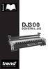 DJ300 ITEMS ENCLOSED & DESCRIPTION OF PARTS. 1 x 1 /2 (12.7mm) Dovetail template. 4 x Template bracket screws countersunk socket head.