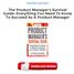 The Product Manager's Survival Guide: Everything You Need To Know To Succeed As A Product Manager PDF