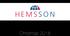 Established in 2006, Hemsson BV is a dynamic, young company engaged in developing, manufacturing and marketing of Hemsson BV s own brands.
