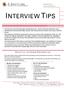 Day of the Interview Be punctual Demonstrate professionalism Be aware of non-verbal communication Ask intelligent questions. Seal the deal.