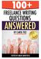 100 Freelance Writing Questions Answered. By Carol Tice Edited by Angie Mansfield