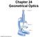 Chapter 24 Geometrical Optics. Copyright 2010 Pearson Education, Inc.