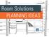 Room Solutions PLANNING IDEAS Quality products. Dedicated service.