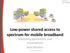 Low-power shared access to spectrum for mobile broadband Modelling parameters and assumptions Real Wireless Real Wireless Ltd.
