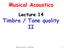 Musical Acoustics, C. Bertulani. Musical Acoustics. Lecture 14 Timbre / Tone quality II