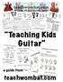 Teaching Kids. Guitar a guide from. teachwombat.com