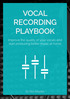 VOCAL RECORDING PLAYBOOK