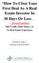 How To Close Your First Deal As A Real Estate Investor In 30 Days Or Less Even if You Have Bad Credit, Little Money, or No Real Estate Experience