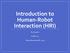 Introduction to Human-Robot Interaction (HRI)