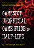 GAMESPOT UNOFFICIAL GAME GUIDE TO HALF-LIFE. By Alan Dunkin & Wyatt Shaker