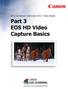 EOS Immersion Seminars 2011: Class Notes. Part 3 EOS HD Video Capture Basics