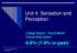 Unit 4. Sensation and. Perception. 6-8% (7-9% in past) College Board - Acorn Book Course Description. Unit IV. Sensaton and.