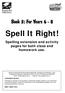 Spell It Right! Spelling extension and activity pages for both class and homework use.
