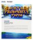 Money and treasures will be plentiful for those who play Prosperity Twin! Enjoy the potential for magnificent wealth with 243 ways to win!
