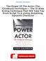 The Power Of The Actor: The Chubbuck Technique -- The 12-Step Acting Technique That Will Take You From Script To A Living, Breathing, Dynamic