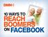 10 WAYS TO REACH BOOMERS ON FACEBOOK