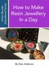 Discover How to Make Resin Jewellery In a Day. By Stan Alderson
