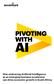 PIVOTING WITH How embracing Artificial Intelligence as an emerging business accelerator can drive economic growth in South Africa