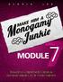 Module 7. All Rights Reserved 2015 Make Him A Monogamy Junkie: Trigger His Commitment Chemical And Make Him BEG To Be Yours Forever