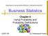 Business Statistics. Chapter 4 Using Probability and Probability Distributions QMIS 120. Dr. Mohammad Zainal