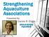 Strengthening Aquaculture Associations. Presented By: Carole R. Engle