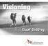 SPECIAL REPORT Visioning and Goal Setting: Projecting Your Tomorrow and Heading Toward it Today