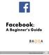 Facebook: A Beginner s Guide
