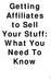 Getting Affiliates to Sell Your Stuff: What You Need To Know