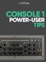 CONSOLE 1 POWER-USER TIPS