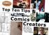 Comics Creators. Top Ten Tips. for. The stuff I wish they had told me before I got started Palle Schmidt