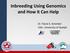 Inbreeding Using Genomics and How it Can Help. Dr. Flavio S. Schenkel CGIL- University of Guelph