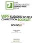 WPF SUDOKU/PUZZLE GRAND PRIX 2014 WPF SUDOKU GP 2014 COMPETITION BOOKLET ROUND 4. Puzzle authors: Russia Andrey Bogdanov, Olga Leontieva.