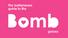 Bomb WELCOME WORLD. wonderful. to the