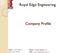 Royal Edge Engineering. Company Profile