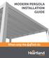 MODERN PERGOLA INSTALLATION GUIDE. When only the best will do.
