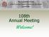 108th Annual Meeting. Welcome!