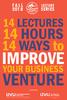 FALL LECTURE SERIES 14 LECTURES 14 HOURS. 14 WAYS to IMPROVE YOUR BUSINESS VENTURE. presented by