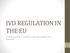 IVD REGULATION IN THE EU. CE Mark your IVDs in compliance with the European IVD Regulation