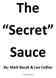 The Secret Sauce By: Matt Bacak & Lee Collins