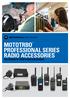 MOTOTRBO PROFESSIONAL SERIES RADIO ACCESSORIES THE POWER OF YOUR RADIO UNLEASHED