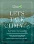 LET S TALK CLIMATE. A How-To Guide. Because we can t fix what we don t talk about.