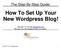 How To Set Up Your New Wordpress Blog!